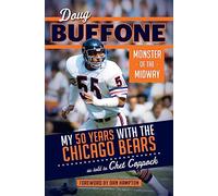 Doug Buffone: Monster of the Midway: My 50 Years with the Chicago Bears