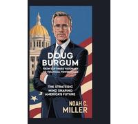 DOUG BURGUM: From Software Visionary to Political Powerhouse: The Strategic Mind Shaping America’s Future