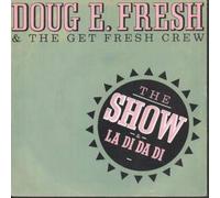 Doug E. Fresh And The Get Fresh Crew - The Show & La Di Da Di