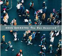 Doug Hoekstra – The Day Deserved – CD – 2021