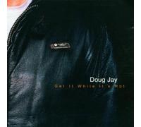 Doug Jay - Get It While It'S Hot
