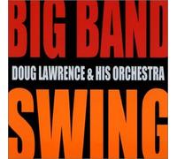 Doug Lawrence & His Orchestra - Big Band Swing
