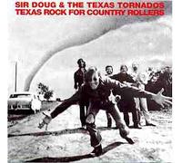 Doug Sham - Sir Doug & The Texas Tornados, Texas Rock For Country Rollers (UK Import)