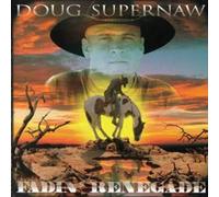 Doug Supernaw - Fadin' Renegade