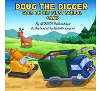 Doug the Digger Goes on His First School Camp: A Fun Picture Book For 2-5 Year Olds (Construction Site Series: Trucks, Tractors, Dumpers & Digger Picture Story For Kids)