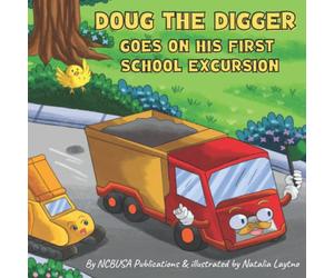 Doug the Digger Goes on His First School Excursion: A Fun Picture Book For 2-5 Year Olds (Construction Site Series: Trucks, Tractors, Dumpers & Digger Picture Story For Kids)