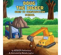 Doug the Digger Goes to Construction School: A Fun Picture Book For 2-5 Year Olds: 1 (Construction Site Series: Trucks, Dumpers & Digger Picture Story For Kids)