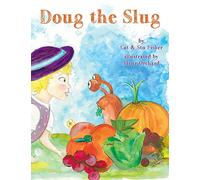 Doug The Slug: Being Slugly Is Very Ugly...
