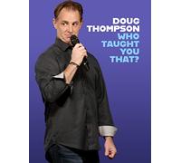 Doug Thompson: Who Taught You That?