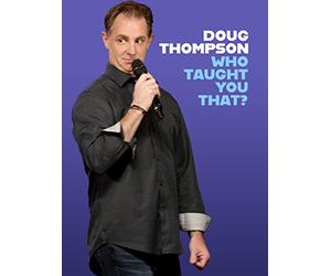 Doug Thompson: Who Taught You That?