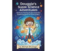 Douggie's Super Science Adventures: Stories for Teaching the Next Generation Science Standards for Fourth Graders