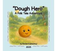 Dough Hero: Rhyming Folk Tale for Kids Ages 3-6: Fun and Silly Bedtime Story with a Moral About Bravery and Safety