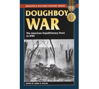 Doughboy War: The American Expeditionary Force in World War I (Stackpole Military History Series)