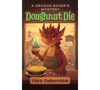 Doughnut Die: Murder in Crumbleton: 1 (A Dragon Baker's Mystery)