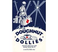 Doughnut Dollies: American Red Cross girls during World War II