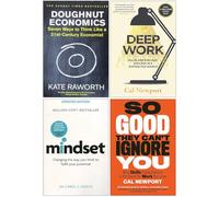 Doughnut Economics, Deep Work, Mindset Dr Carol Dweck, So Good They Can't Ignore You 4 Books Collection Set