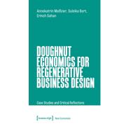 Doughnut Economics for Regenerative Business Design : Case Studies and Critical Reflections