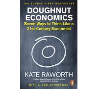 Doughnut Economics: The must-read book that redefines economics for a world in crisis