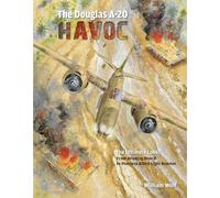 Douglas A-20 Havoc (Ultimate Look): From Drawing Board to Peerless Allied Light Bomber: 6