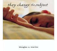Douglas A. Martin They Change the Subject Paperback Book Douglas A. Martin Multicolor