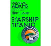 Douglas Adams's Starship Titanic: From the minds Behind The Hitchhiker's Guide to the Galaxy and Monty Python (Paperback) - Terry Jones Book
