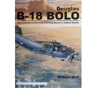 Douglas B-18 Bolo: The Ultimate Look - From Drawing Board to U-Boat Hunter