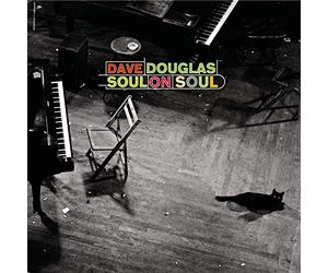 Douglas, Dave - Soul On Soul