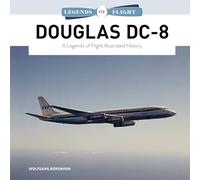Douglas DC-8: A Legends of Flight Illustrated History: 13