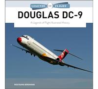 Douglas DC-9: A Legends of Flight Illustrated History (Legends of Flight): 7