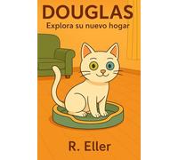 Douglas: Explora su nuevo hogar: 2 (Douglas el gato)