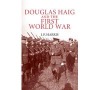 Douglas Haig and the First World War (Cambridge Military Histories)
