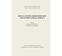Douglas Hyde: Irish Ideology and International Impact: 3 (Eigse Ancillary)