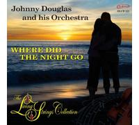 Douglas, Johnny - Where Did the Night Go: the Living Strings Collection