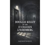 DOUGLAS KELLEY ET LES 22 CELLULES À NUREMBERG: La psychologie de l'influence, de la conformité et de la prise de décision