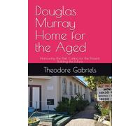 Douglas Murray Home for the Aged: Honouring the Past. Caring for the Present. Building the Future