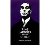 Douglas Robinson Ring Lardner and the Other (Hardback)