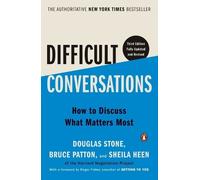 Difficult Conversations: How to Discuss What Matters Most