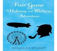 Douglas Stuart Fair Game: A Holmes & Watson Adventure Paperback Book Douglas Stuart Multicolor