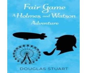 Douglas Stuart Fair Game: A Holmes & Watson Adventure Paperback Book Douglas Stuart Multicolor