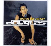 Douglas - Tout Ce Que J Ai Fait
