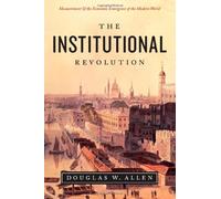 Douglas W. Allen'sThe Institutional Revolution: Measurement and the Economic Emergence of the Modern World (Markets and Governments in Economic History) [Hardcover]2011
