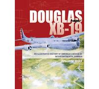 Douglas XB-19: An Illustrated History of America's Would-Be Intercontinental Bomber
