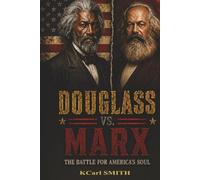 DOUGLASS vs. MARX: The Battle for America's Soul