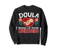 Doula Birth Worker Doula Because L&D Nurses Need Heroes Too Sweatshirt