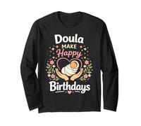Doula Birth Worker Doulas Make Happy Birthdays Long Sleeve T-Shirt