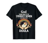 Doula Birth Worker God Found Some of The Strongest Women and T-Shirt