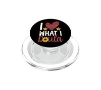 Doula Birth Worker Heart I Love What I Doula PopSockets PopGrip for MagSafe