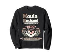 Doula Birth Worker Husband Wife Doula Husband Some People Sweatshirt