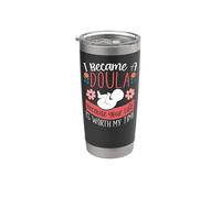 Doula Birth Worker I Became A Doula Because Your Life is Stainless Steel Insulated Tumbler