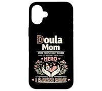 Doula Birth Worker Mom Doula Mom Some People Only Dream Of Case for iPhone 16 Plus